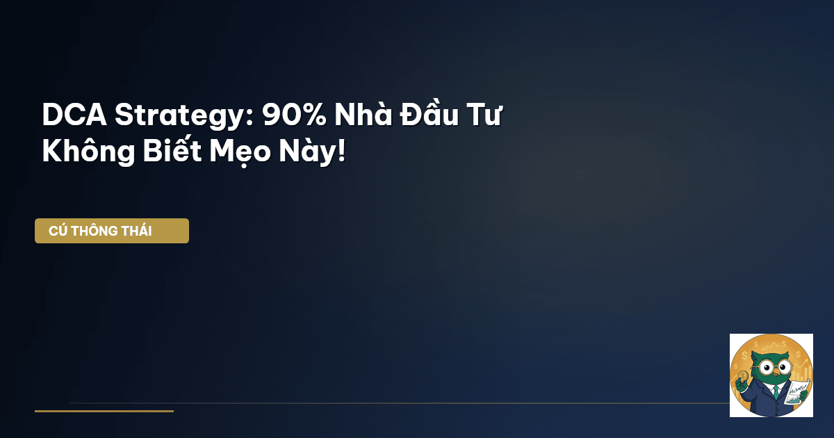 DCA Strategy: 90% Nhà Đầu Tư Không Biết Mẹo Này!