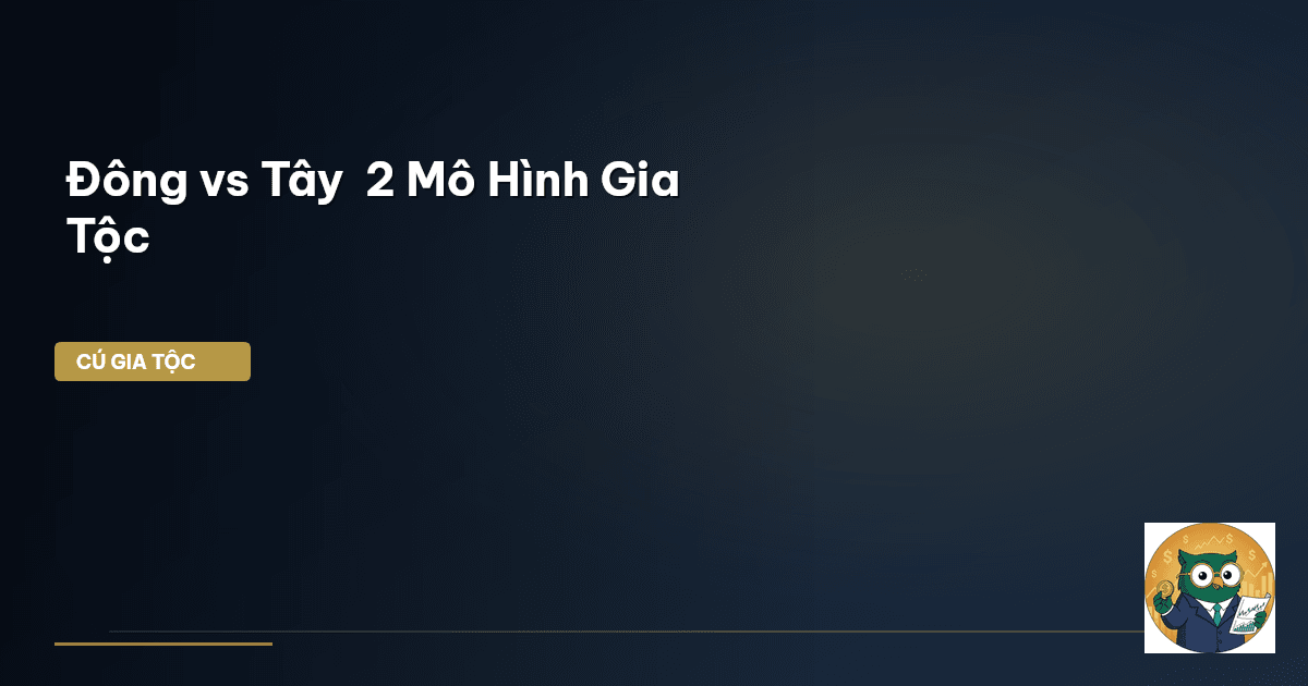 Đông vs Tây – 2 Mô Hình Gia Tộc