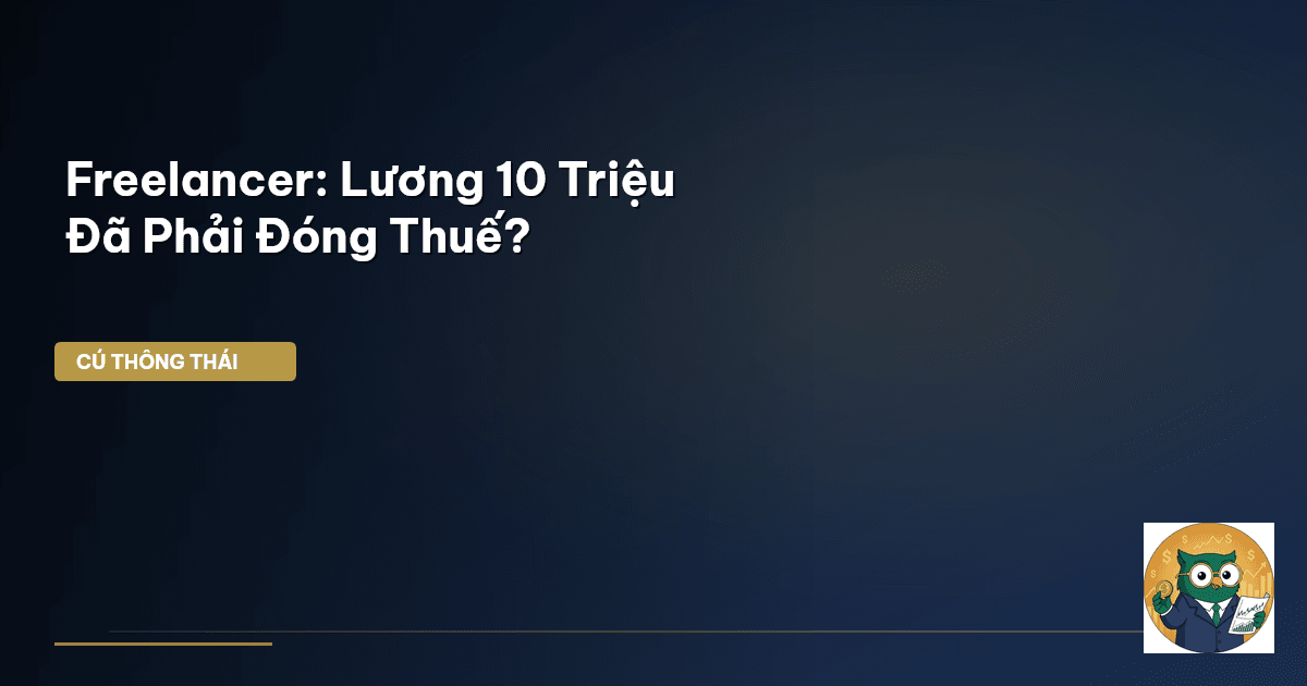 Freelancer: Lương 10 Triệu Đã Phải Đóng Thuế?