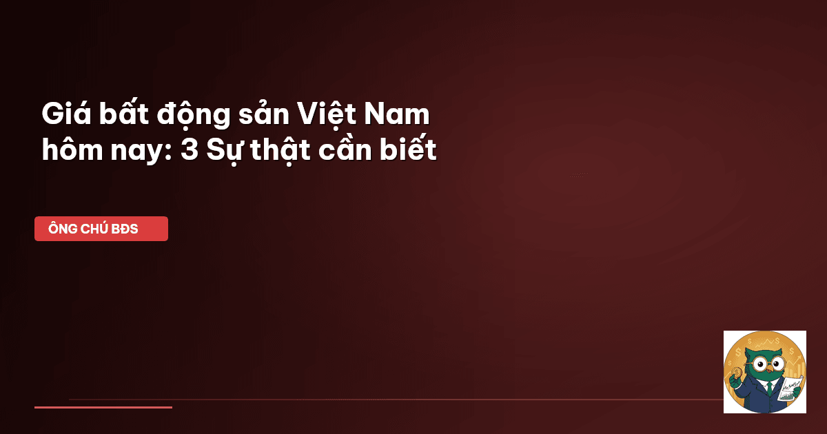giá bất động sản Việt Nam hôm nay