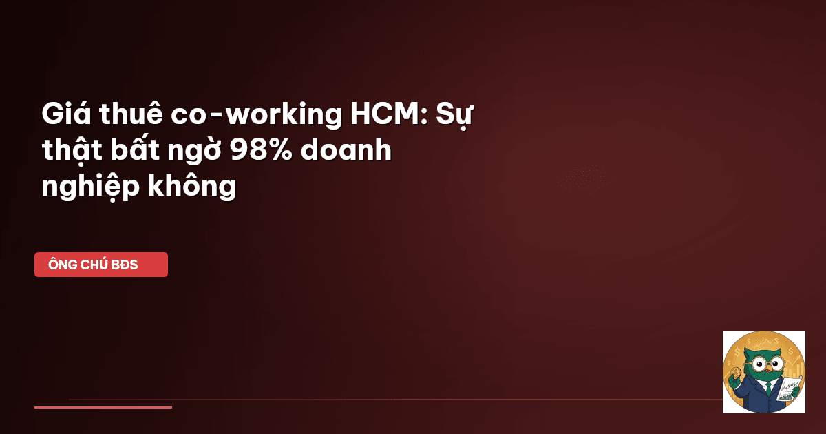 Giá thuê co-working HCM: Sự thật bất ngờ 98% doanh nghiệp không