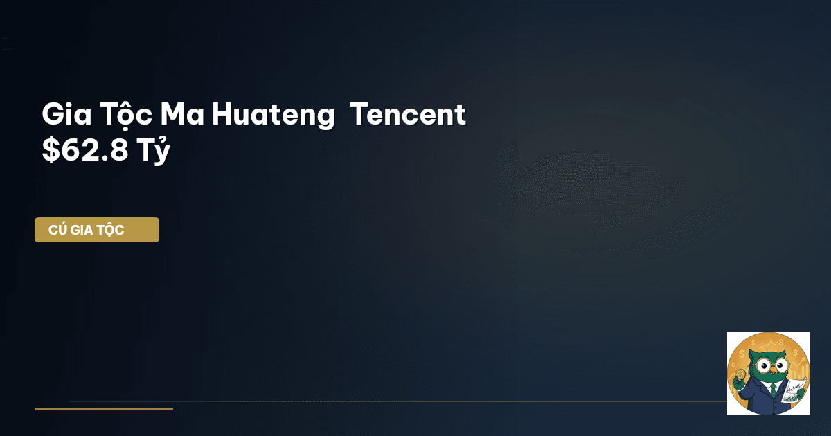Gia Tộc Ma Huateng – Tencent $62.8 Tỷ