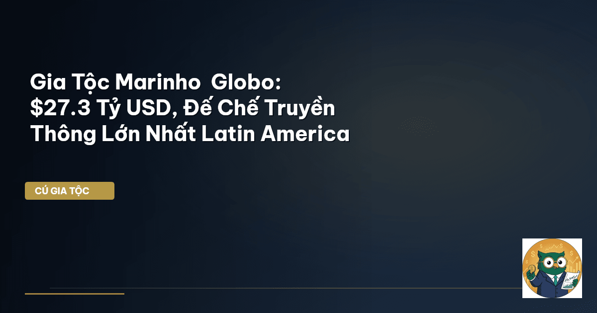 Gia Tộc Marinho – Globo: $27.3 Tỷ USD, Đế Chế Truyền Thông Lớn Nhất Latin America