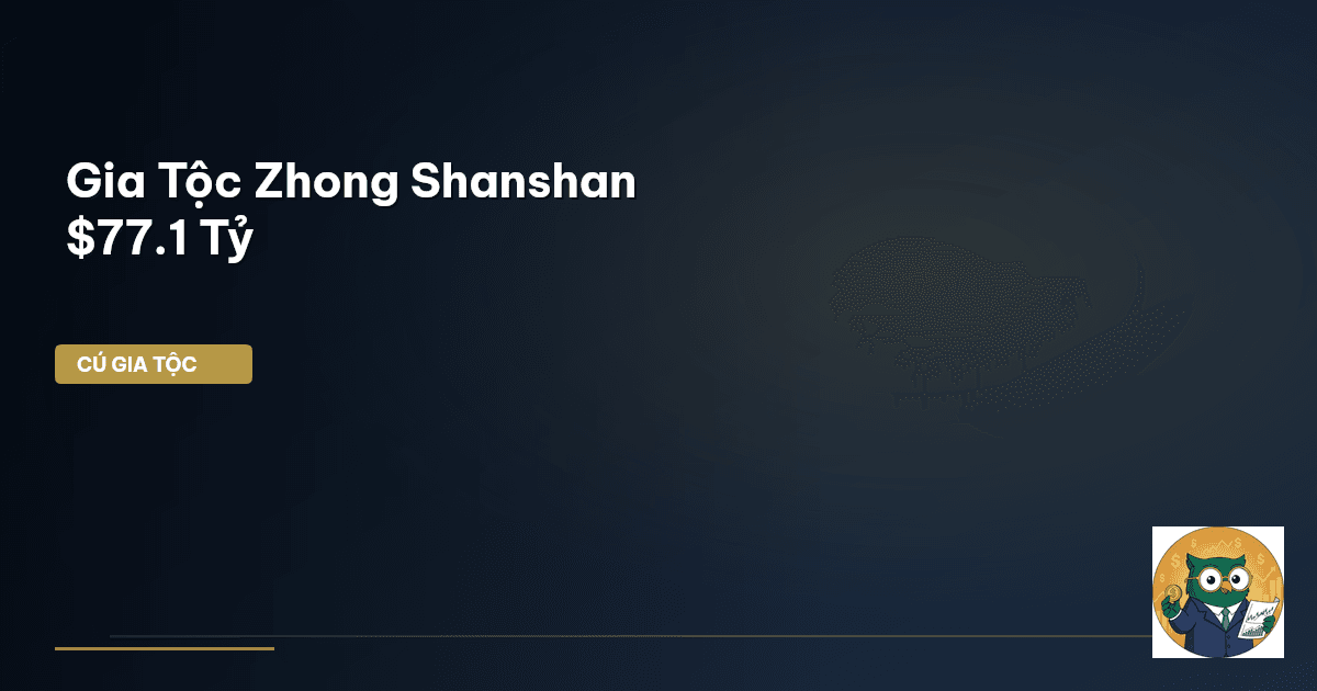 Gia Tộc Zhong Shanshan – $77.1 Tỷ
