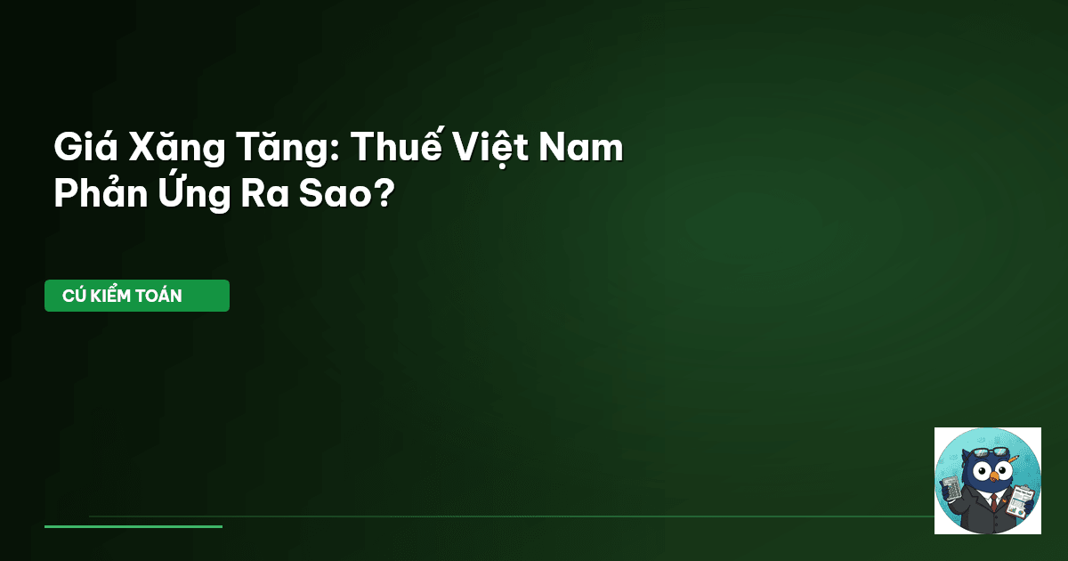 Giá Xăng Tăng: Thuế Việt Nam Phản Ứng Ra Sao?
