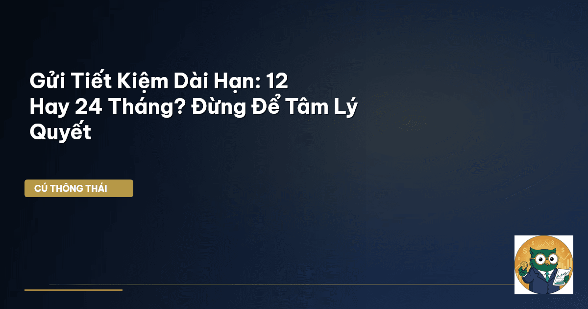 gửi tiết kiệm dài hạn