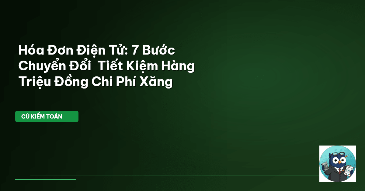 Hóa Đơn Điện Tử: 7 Bước Chuyển Đổi – Tiết Kiệm Hàng Triệu Đồng Chi Phí Xăng