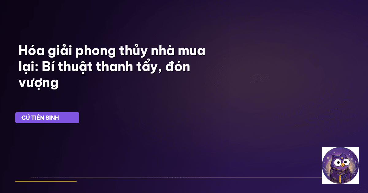 hóa giải phong thủy nhà mua lại