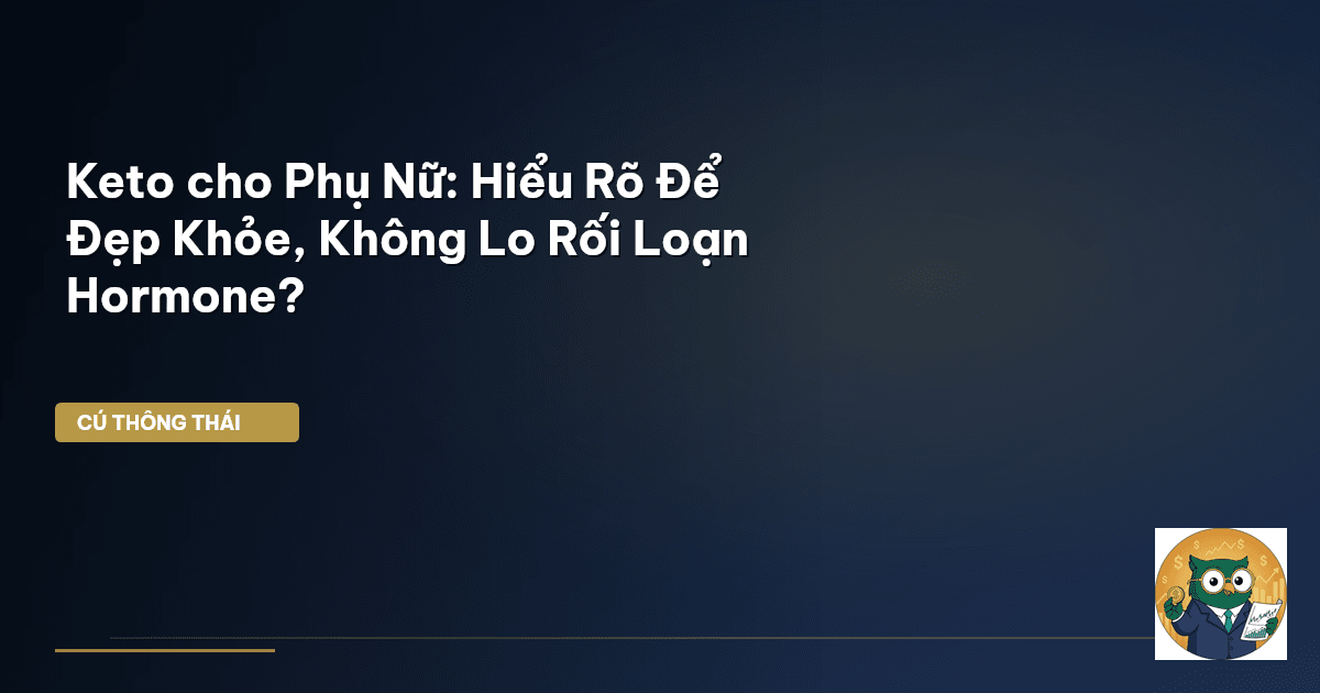 Keto cho Phụ Nữ: Hiểu Rõ Để Đẹp Khỏe, Không Lo Rối Loạn Hormone?