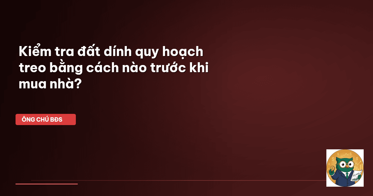 kiểm tra quy hoạch treo