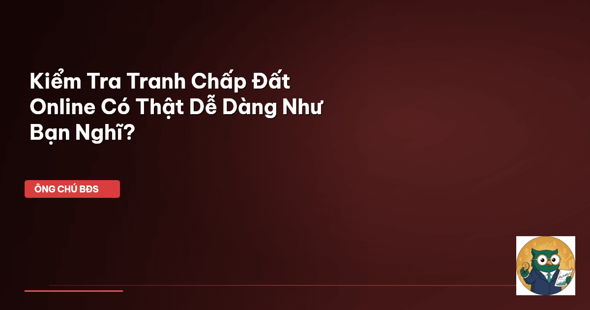 kiểm tra tranh chấp đất đai online