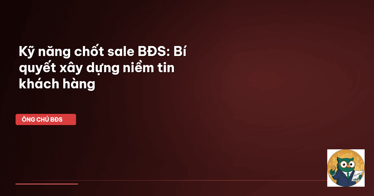 kỹ năng chốt sale BĐS