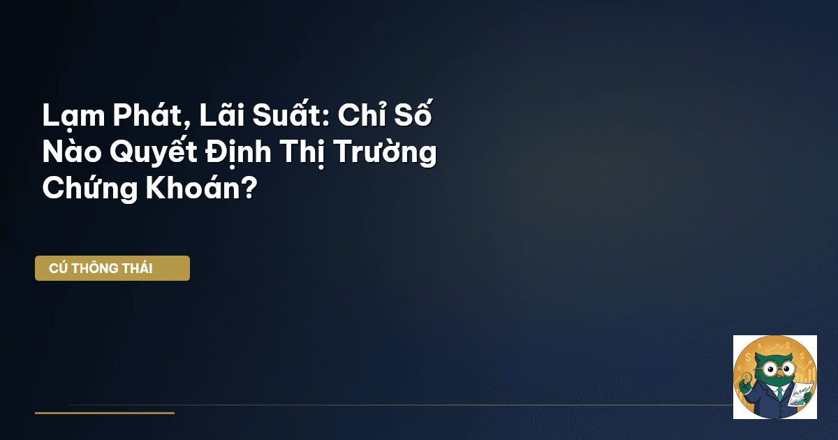 Lạm Phát, Lãi Suất: Chỉ Số Nào Quyết Định Thị Trường Chứng Khoán?