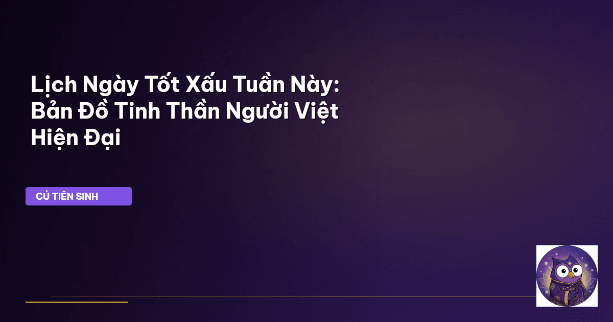 lịch ngày tốt xấu tuần này