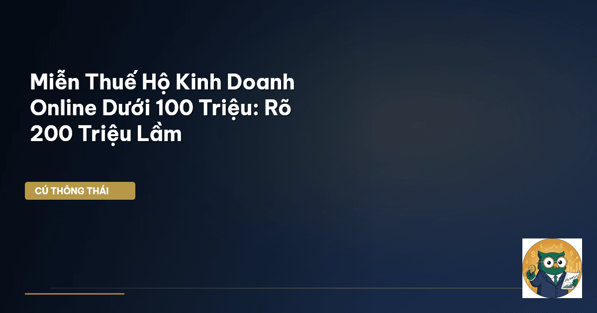 Miễn Thuế Hộ Kinh Doanh Online Dưới 100 Triệu: Rõ 200 Triệu Lầm