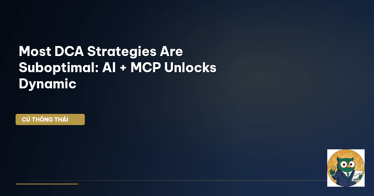 Most DCA Strategies Are Suboptimal: AI + MCP Unlocks Dynamic