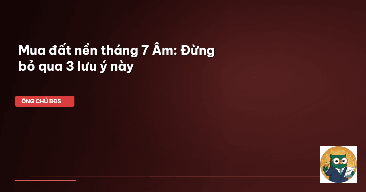 mua đất nền tháng 7 Âm