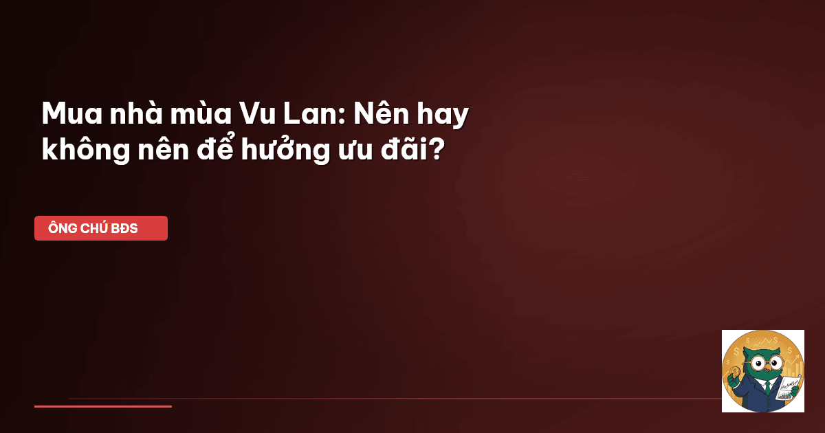 mua nhà tháng Vu Lan