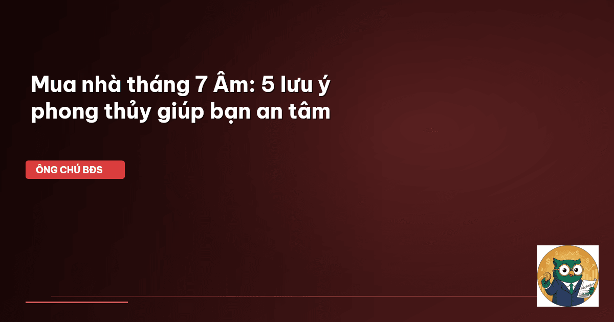 mua nhà tháng 7 âm