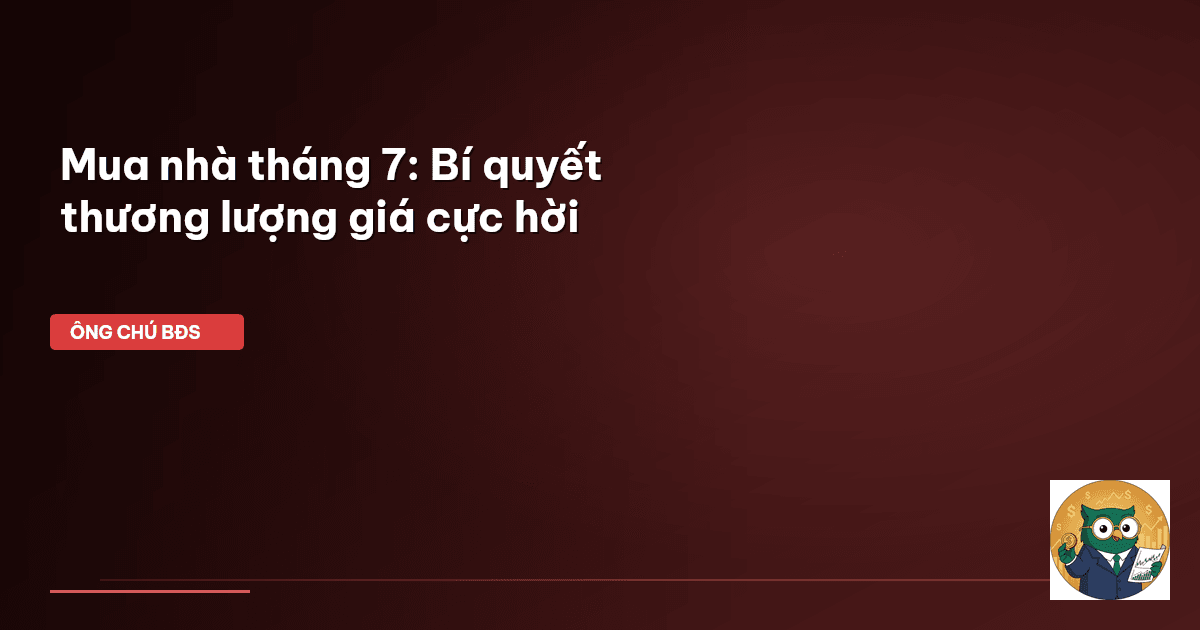mua nhà tháng 7