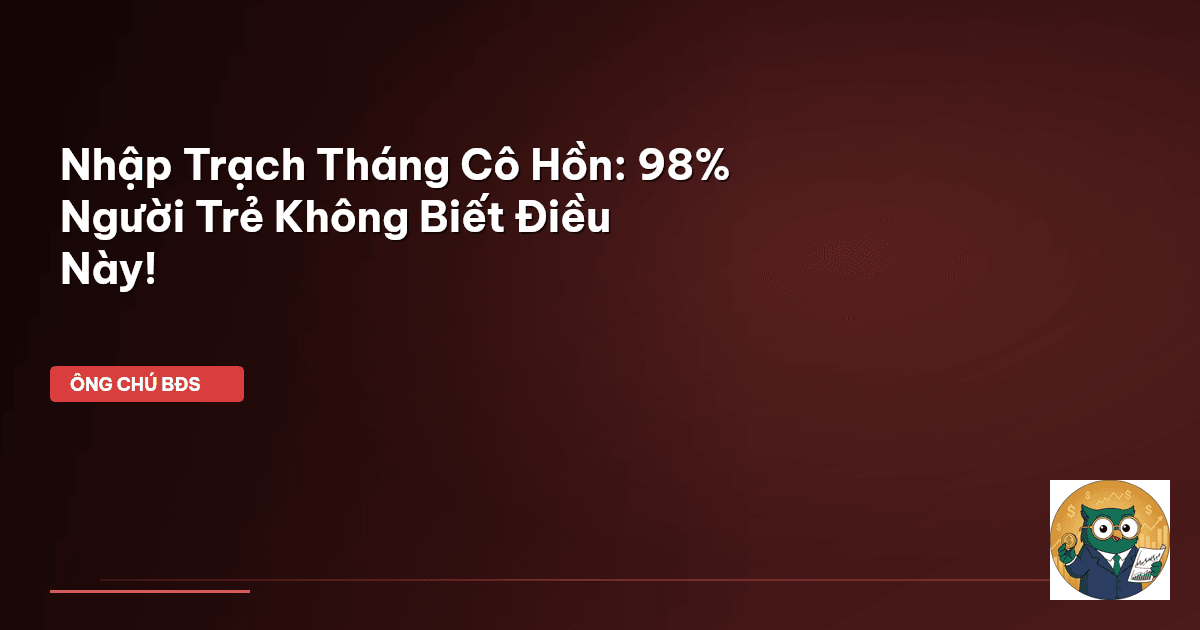 nhập trạch tháng cô hồn