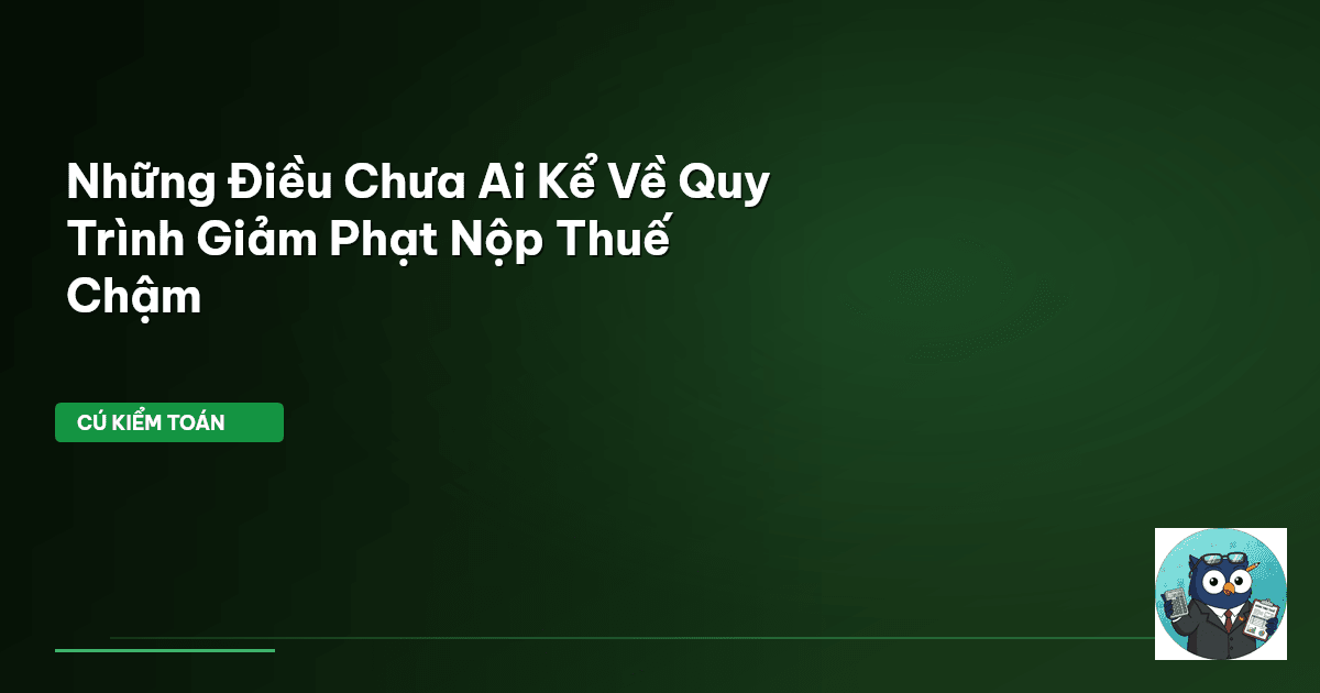 quy trình xin giảm phạt nộp thuế chậm