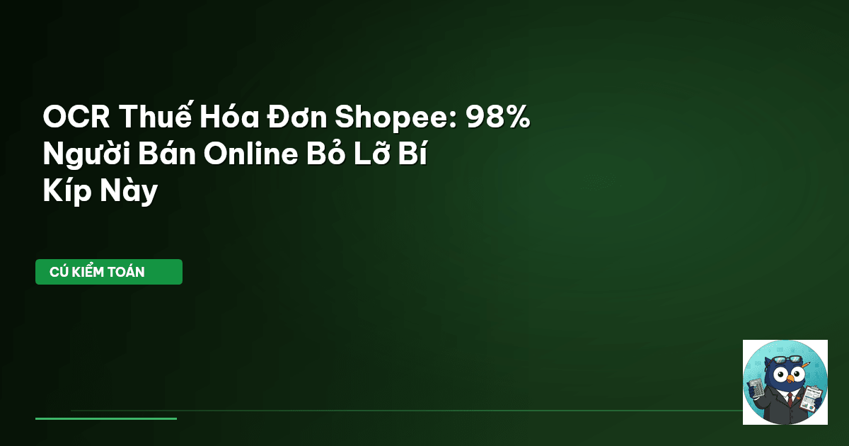 OCR Thuế Hóa Đơn Shopee: 98% Người Bán Online Bỏ Lỡ Bí Kíp Này