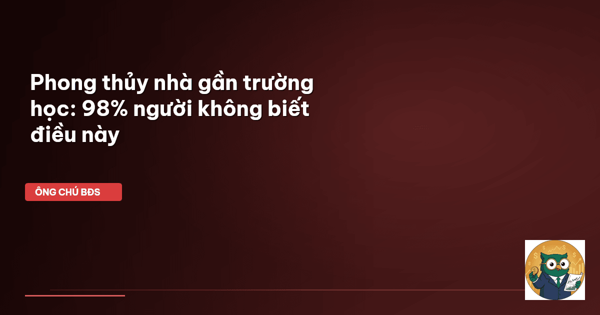 phong thủy nhà ở gần trường học