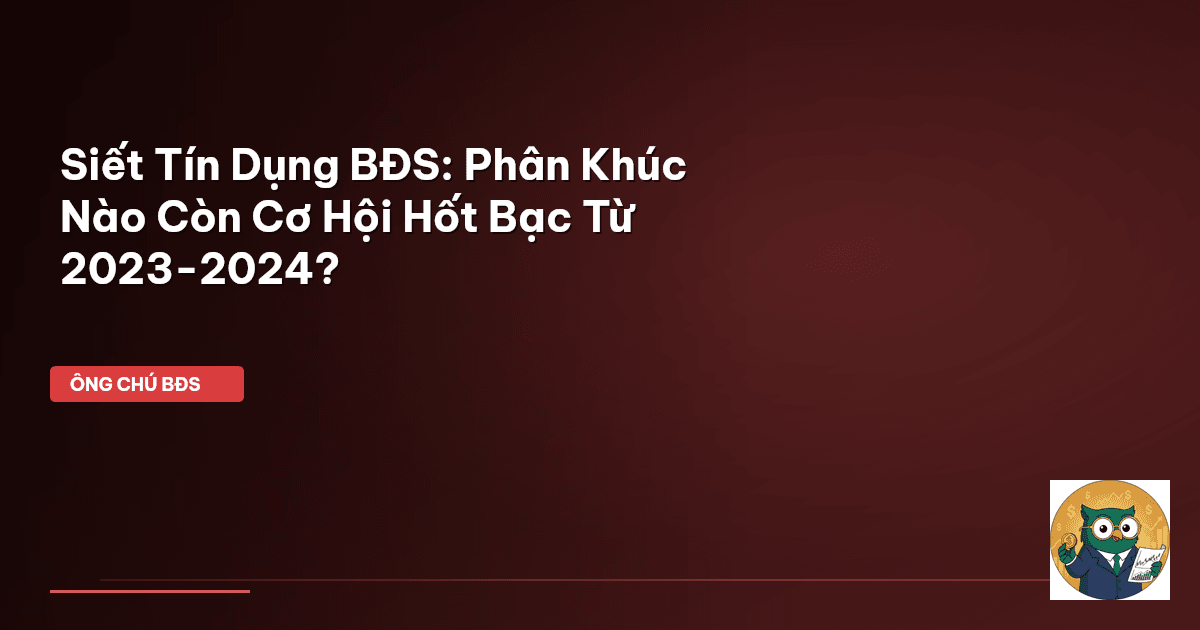 siết tín dụng BĐS