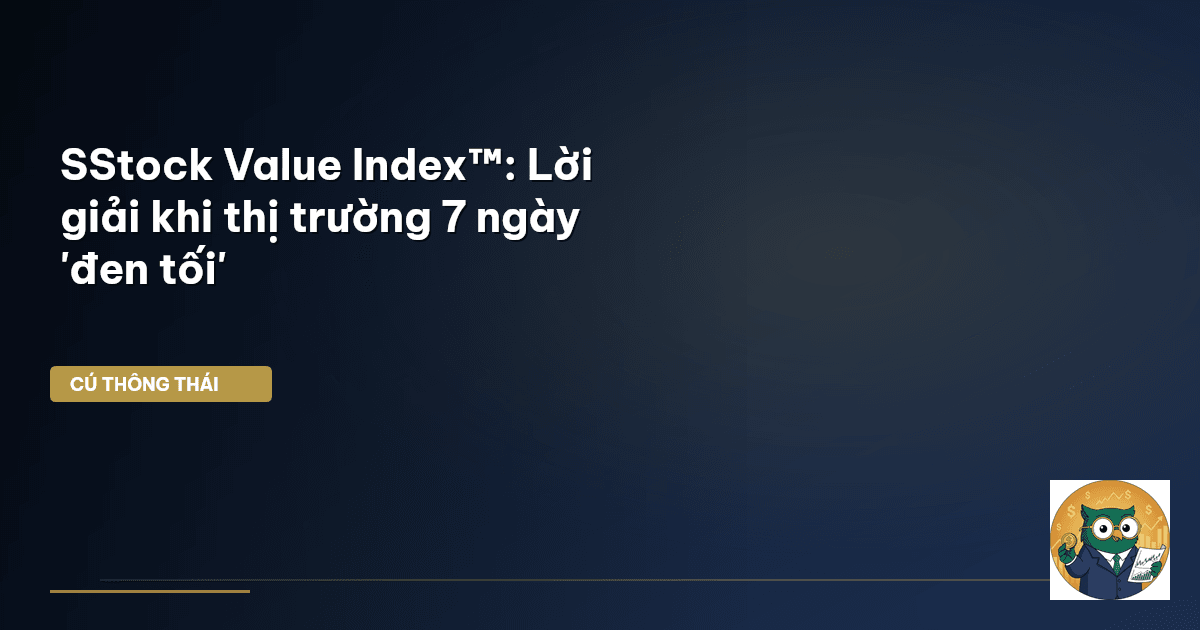 SStock Value Index™: Lời giải khi thị trường 7 ngày 'đen tối'
