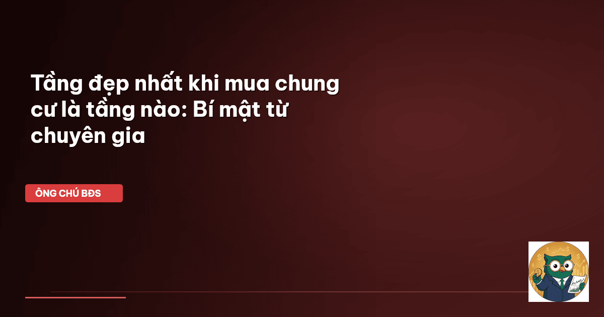 tầng đẹp nhất khi mua chung cư