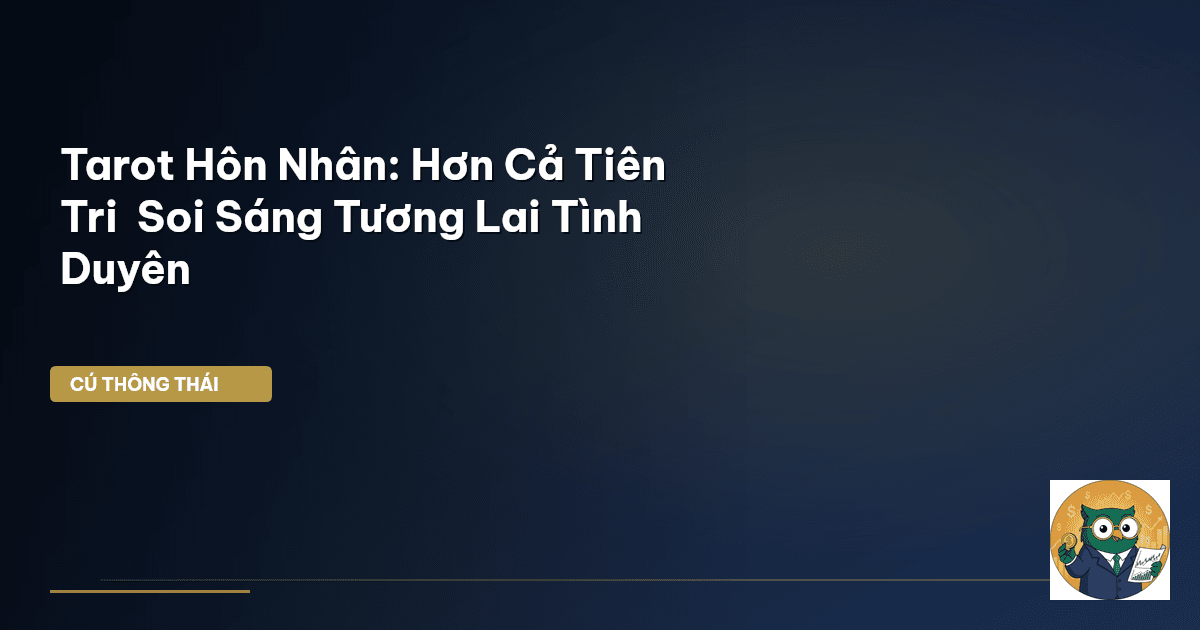 Tarot Hôn Nhân: Hơn Cả Tiên Tri – Soi Sáng Tương Lai Tình Duyên