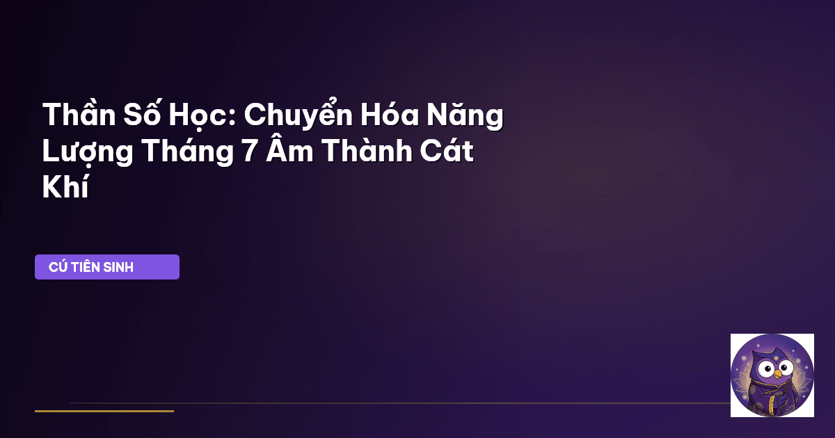 Thần số học tháng 7 Âm