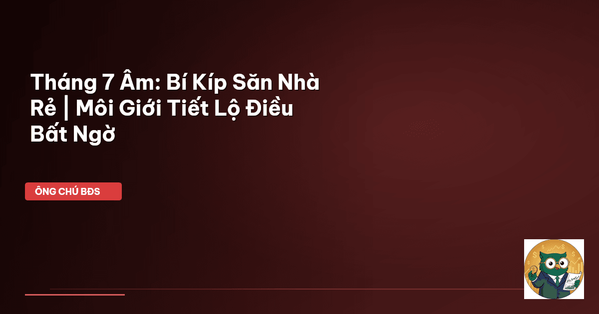 mua nhà tháng 7 âm