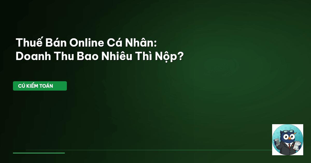 Thuế Bán Online Cá Nhân: Doanh Thu Bao Nhiêu Thì Nộp?
