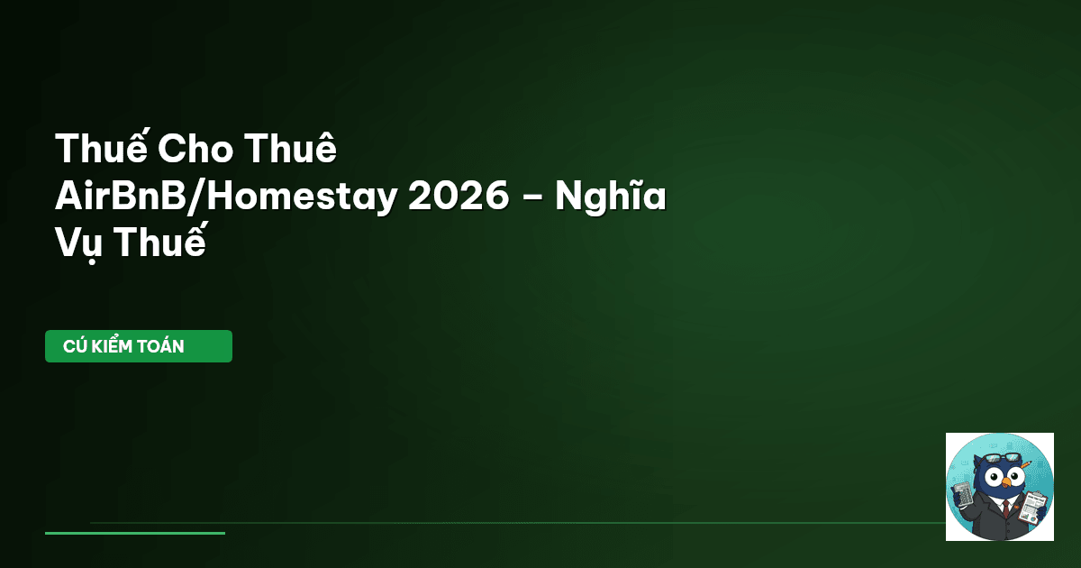 Thuế Cho Thuê AirBnB/Homestay 2026 – Nghĩa Vụ Thuế