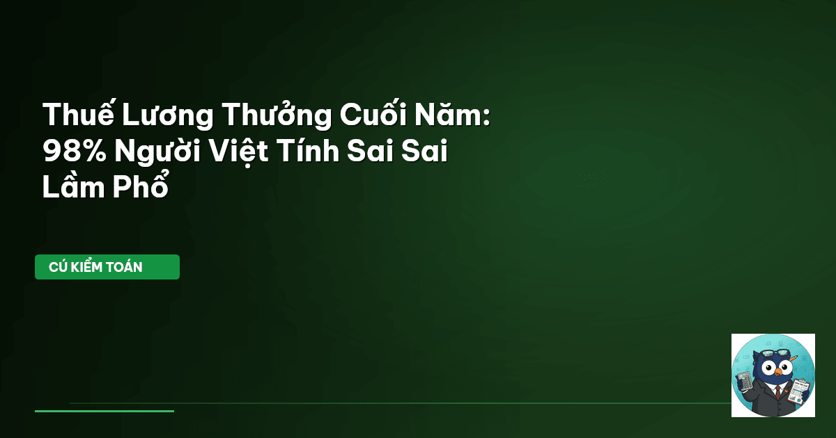 Thuế Lương Thưởng Cuối Năm: 98% Người Việt Tính Sai Sai Lầm Phổ