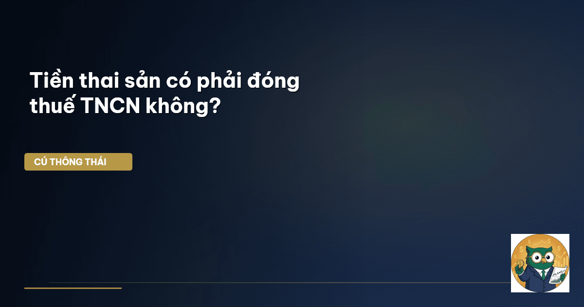 Tiền thai sản có phải đóng thuế TNCN không?