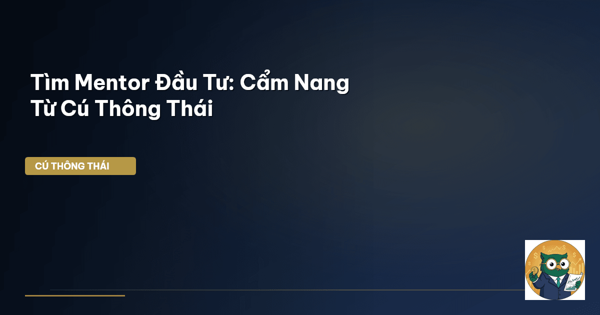 Tìm Mentor Đầu Tư: Cẩm Nang Từ Cú Thông Thái