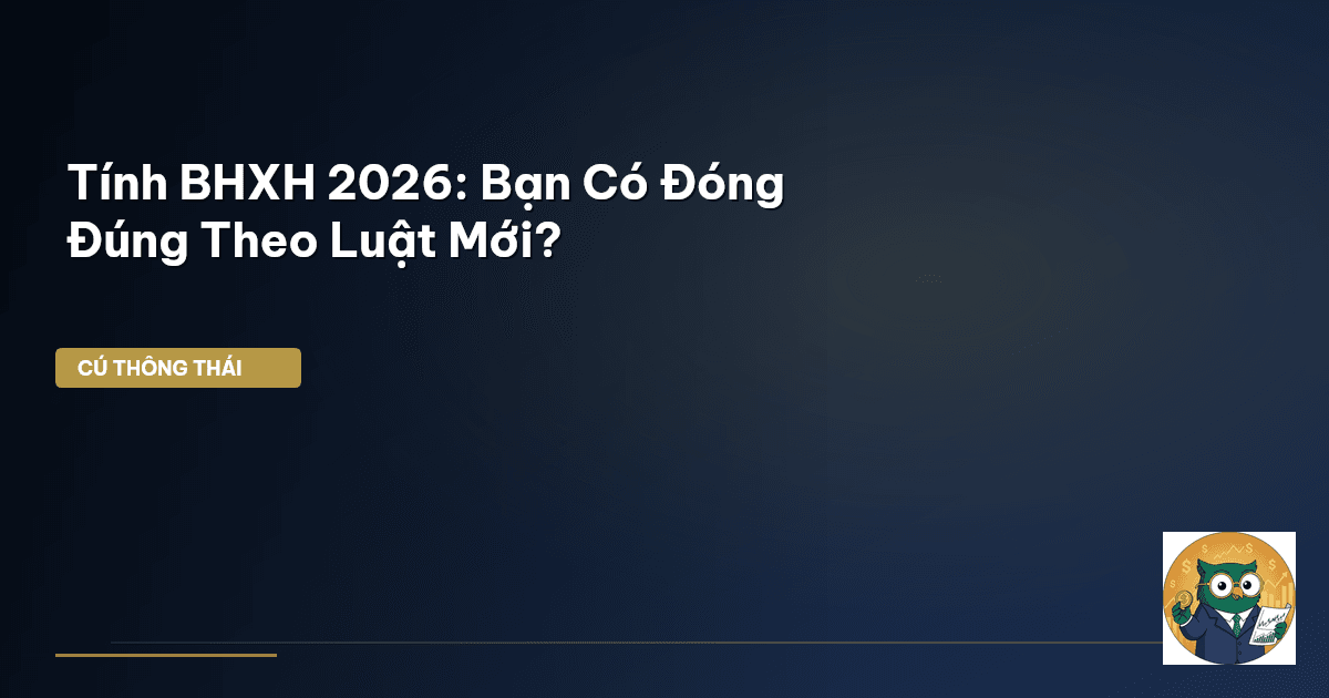 Tính BHXH 2026: Bạn Có Đóng Đúng Theo Luật Mới?