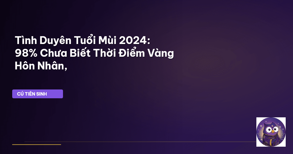 tình duyên tuổi Mùi 2024