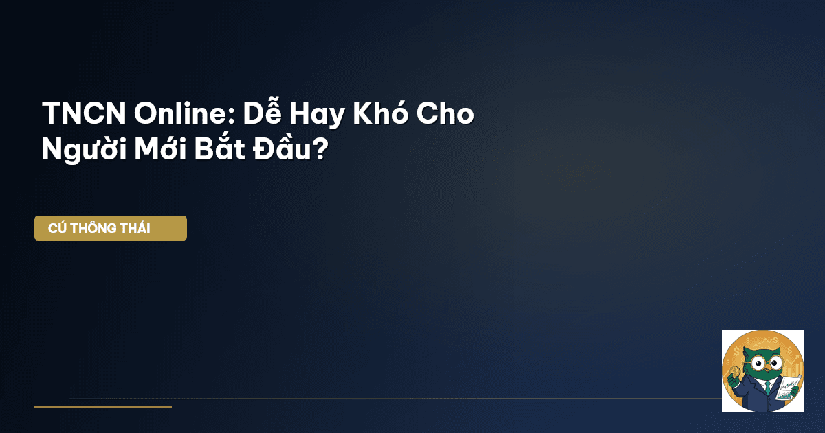 TNCN Online: Dễ Hay Khó Cho Người Mới Bắt Đầu?