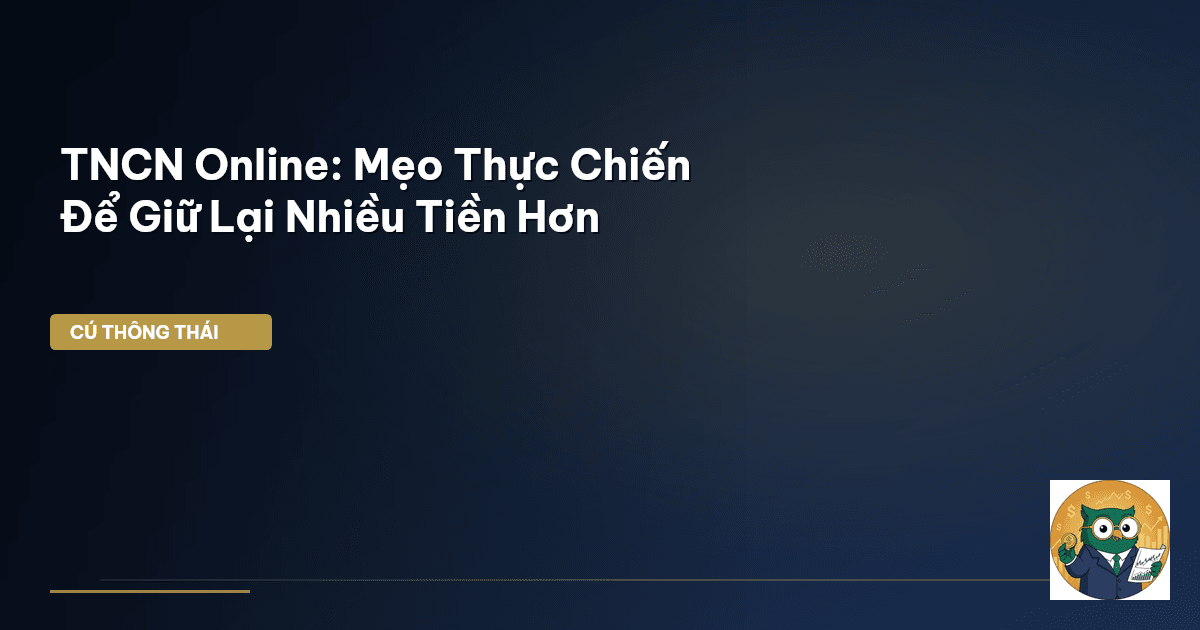 TNCN Online: Mẹo Thực Chiến Để Giữ Lại Nhiều Tiền Hơn