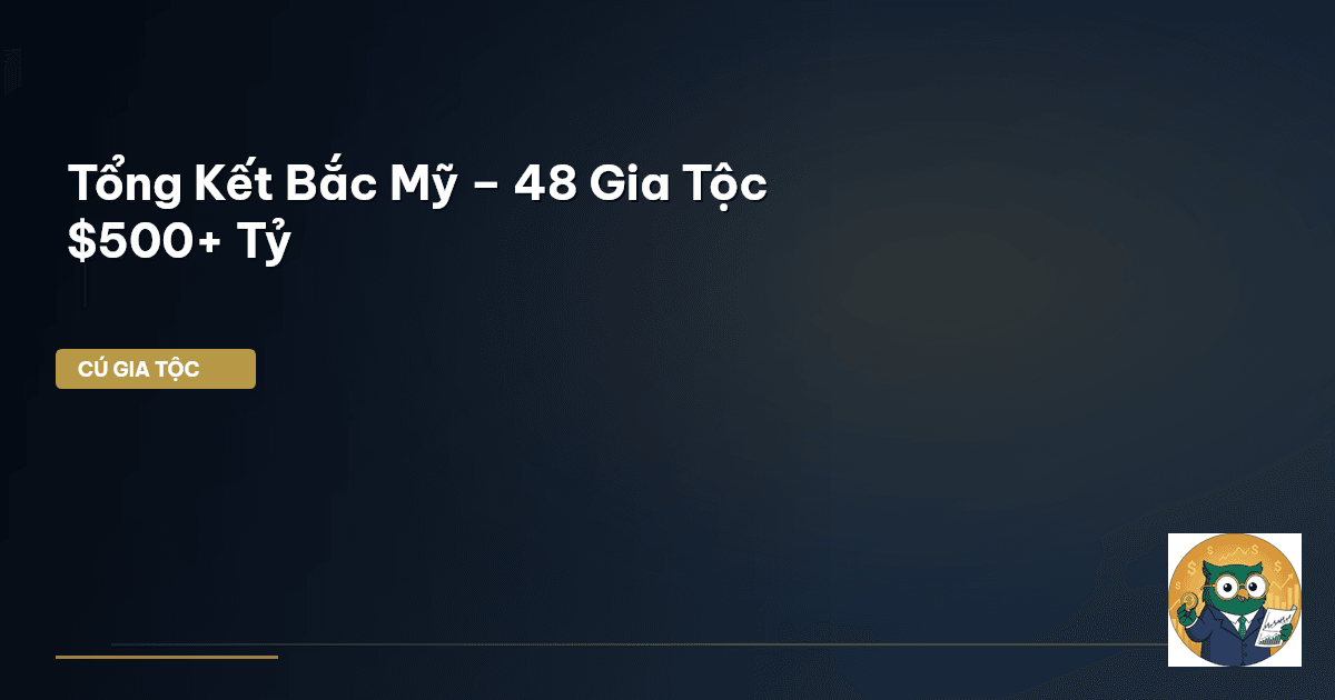 Tổng Kết Bắc Mỹ – 48 Gia Tộc $500+ Tỷ