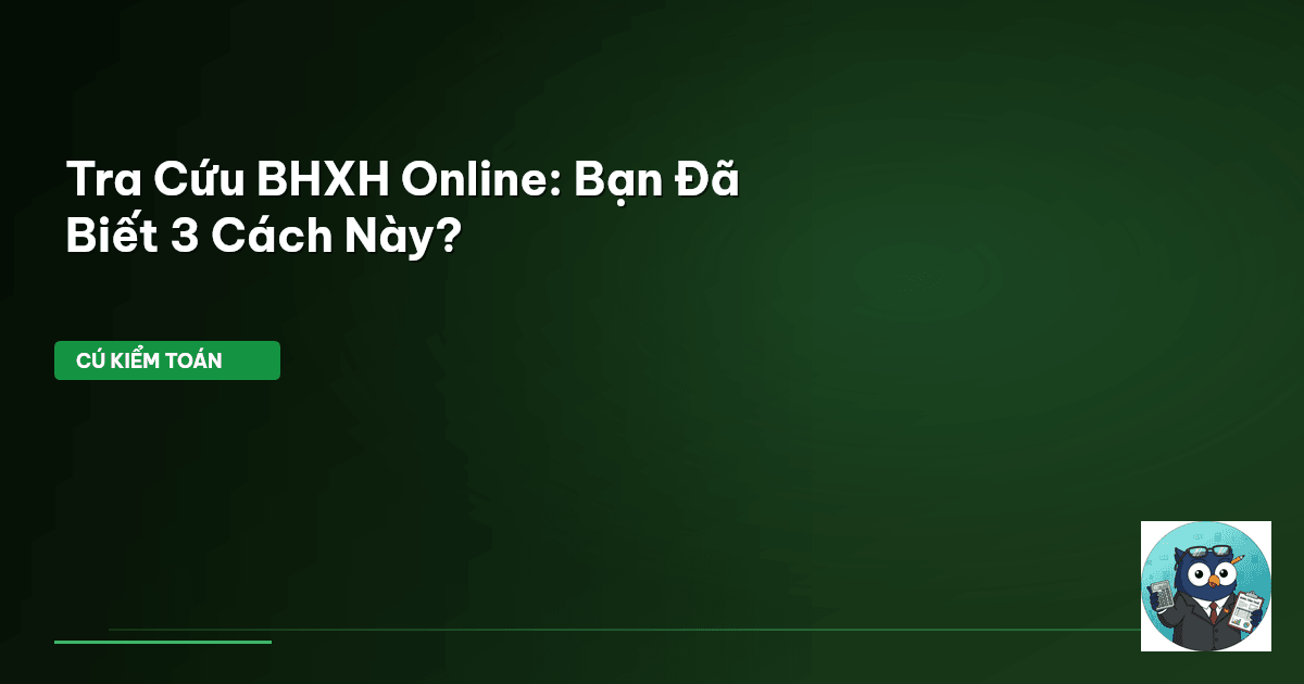 Tra Cứu BHXH Online: Bạn Đã Biết 3 Cách Này?