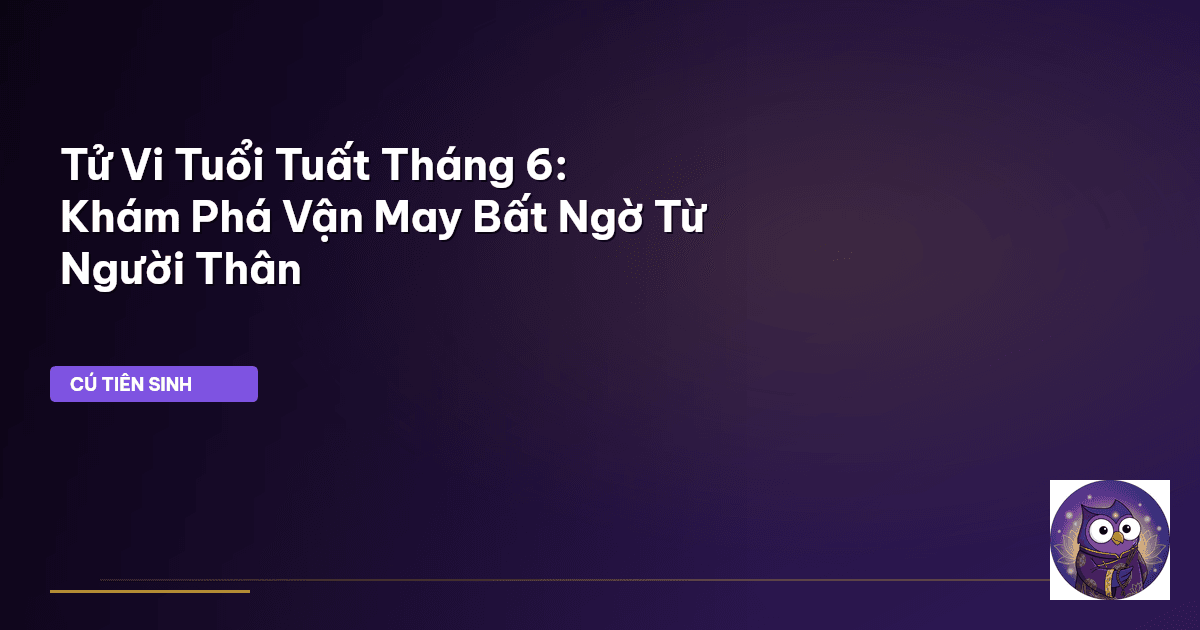 tử vi tuổi Tuất tháng 6