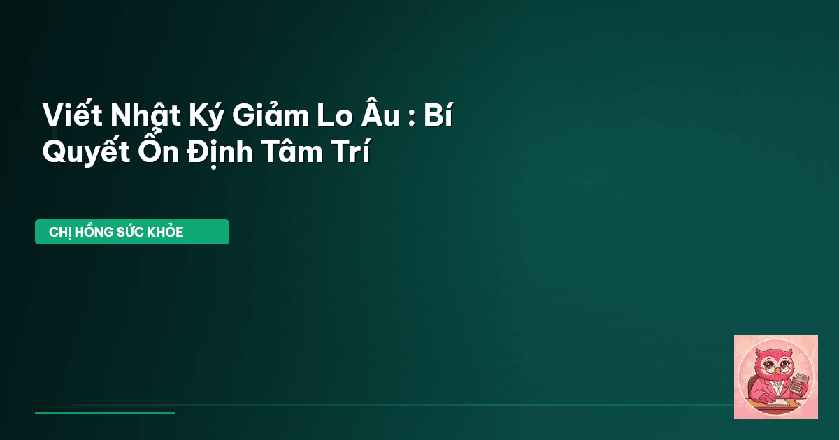 viết nhật ký giảm lo âu
