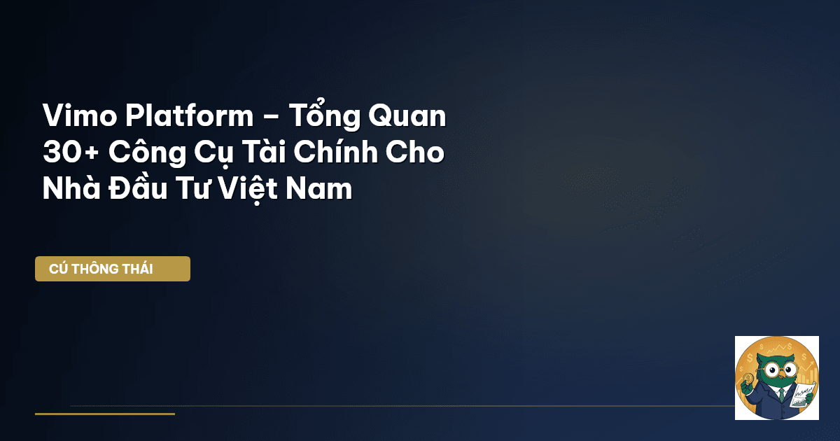 Vimo Platform – Tổng Quan 30+ Công Cụ Tài Chính Cho Nhà Đầu Tư Việt Nam