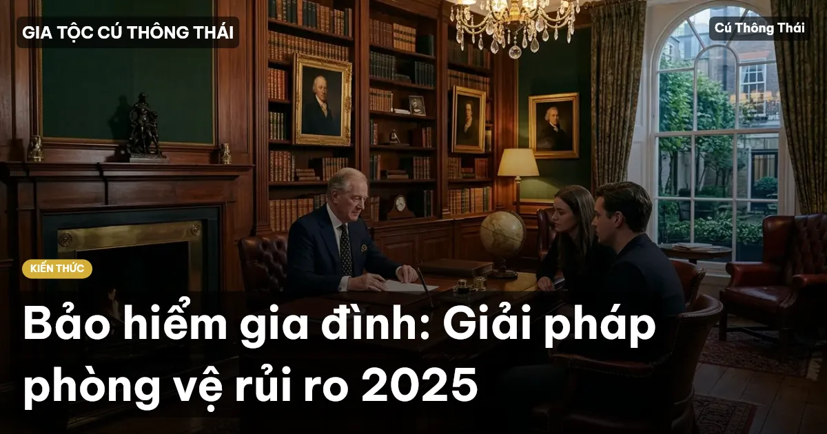 Bảo hiểm gia đình: Giải pháp phòng vệ rủi ro 2025