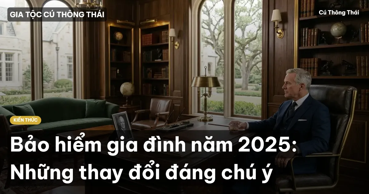 Bảo hiểm gia đình năm 2025: Những thay đổi đáng chú ý